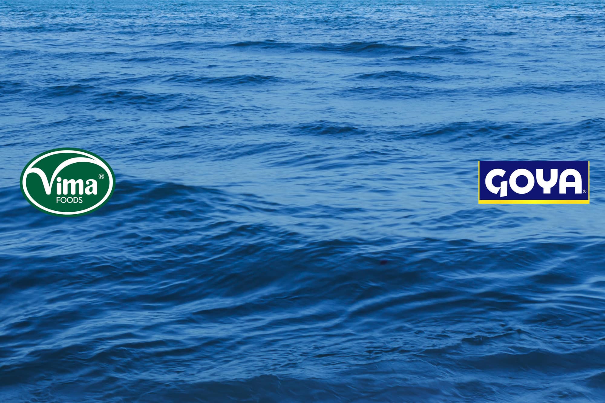 VIMA FOODS NOW DISTRIBUTED BY GOYA FOODS Bringing Premium Frozen Seafood to Northeastern & Southeastern Grocers